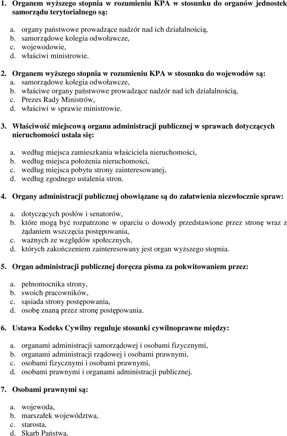 właściwe organy państwowe prowadzące nadzór nad ich działalnością, c. Prezes Rady Ministrów, d. właściwi w sprawie ministrowie. 3.