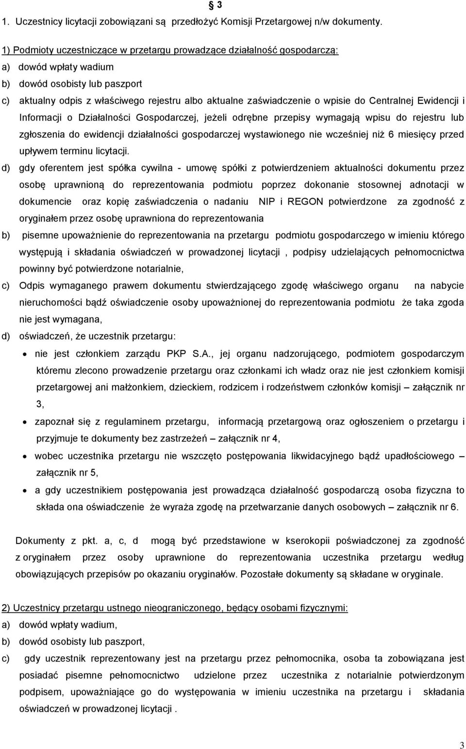 wpisie do Centralnej Ewidencji i Informacji o Działalności Gospodarczej, jeżeli odrębne przepisy wymagają wpisu do rejestru lub zgłoszenia do ewidencji działalności gospodarczej wystawionego nie