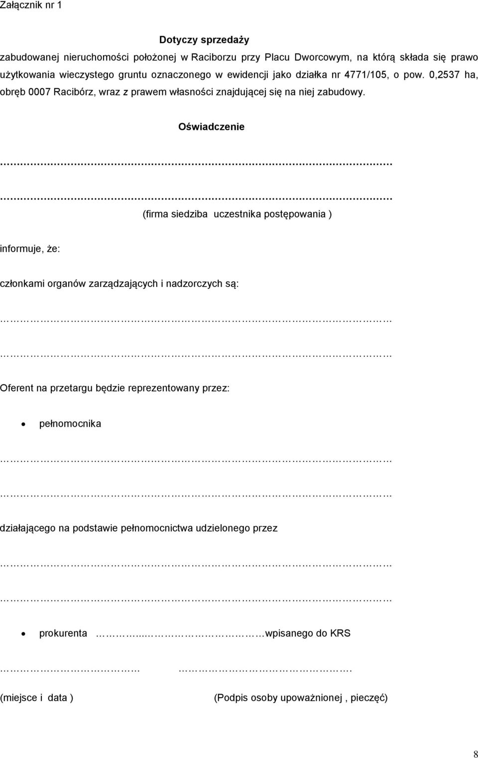 Oświadczenie (firma siedziba uczestnika postępowania ) informuje, że: członkami organów zarządzających i nadzorczych są: Oferent na przetargu będzie