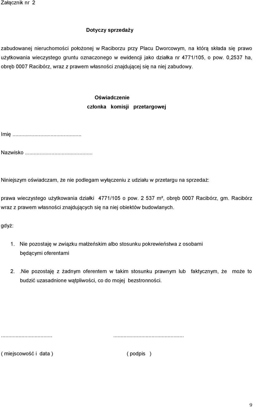 .. Niniejszym oświadczam, że nie podlegam wyłączeniu z udziału w przetargu na sprzedaż: prawa wieczystego użytkowania działki 4771/105 o pow. 2 537 m², obręb 0007 Racibórz, gm.
