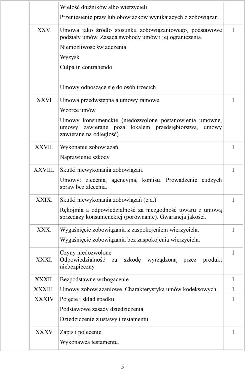 Umowa przedwstępna a umowy ramowe. Wzorce umów. Umowy konsumenckie (niedozwolone postanowienia umowne, umowy zawierane poza lokalem przedsiębiorstwa, umowy zawierane na odległość).