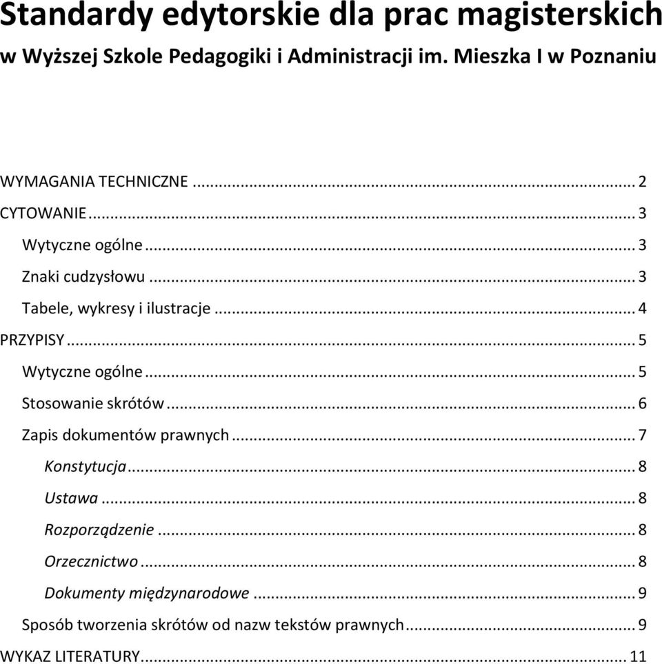 .. 3 Tabele, wykresy i ilustracje... 4 PRZYPISY... 5 Wytyczne ogólne... 5 Stosowanie skrótów... 6 Zapis dokumentów prawnych.