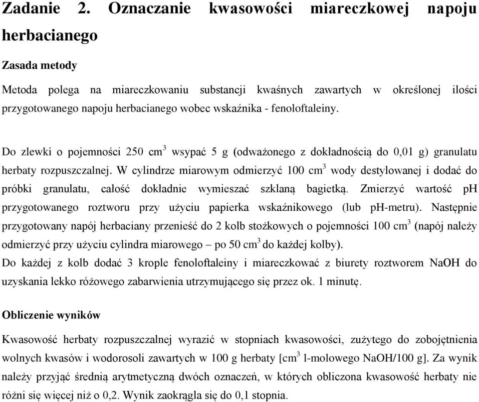 wskaźnika - fenoloftaleiny. Do zlewki o pojemności 250 cm 3 wsypać 5 g (odważonego z dokładnością do 0,01 g) granulatu herbaty rozpuszczalnej.