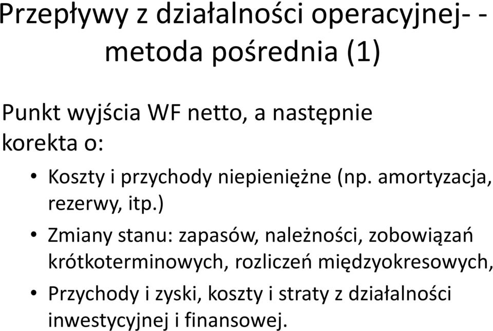 ) Zmiany stanu: zapasów, należności, zobowiązań krótkoterminowych, rozliczeń