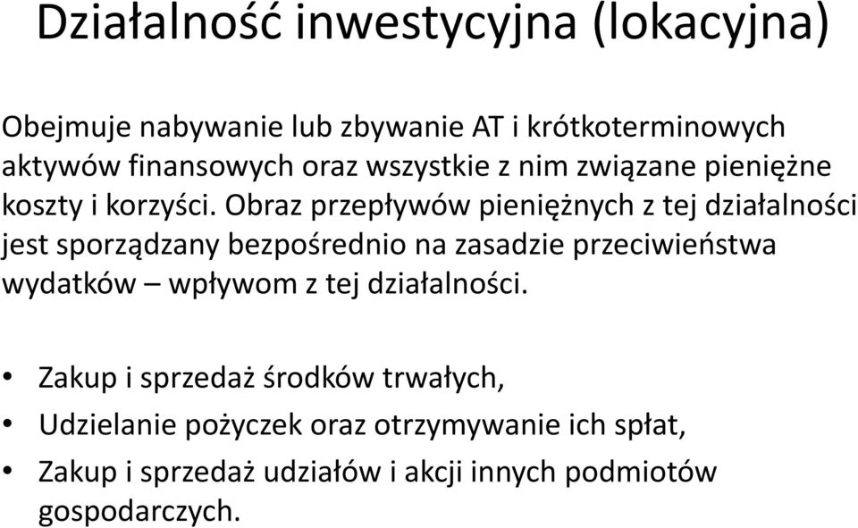 Obraz przepływów pieniężnych z tej działalności jest sporządzany bezpośrednio na zasadzie przeciwieństwa wydatków