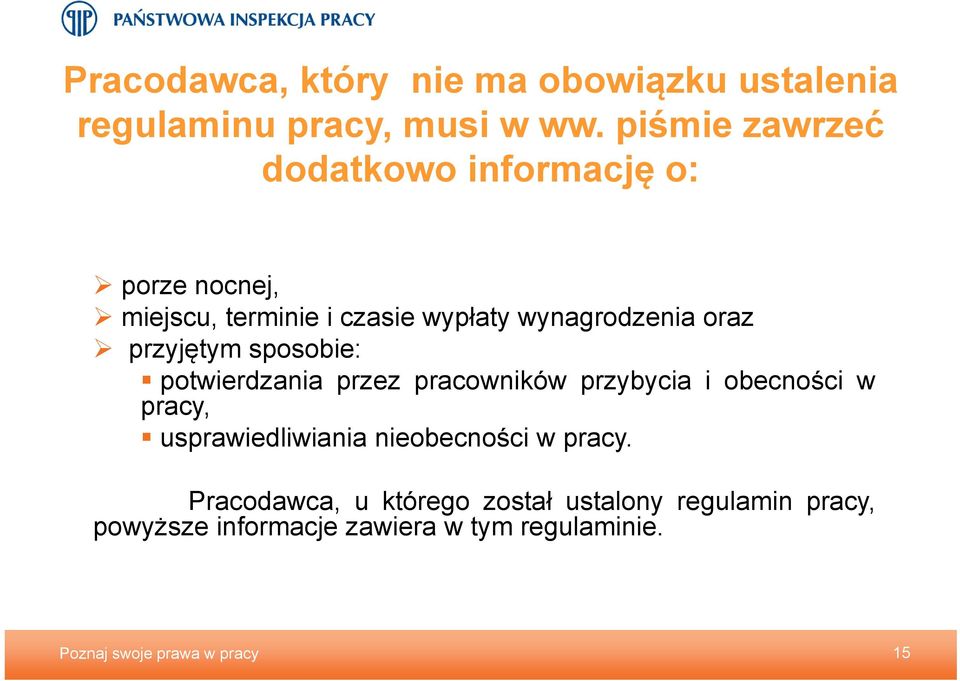 przyjętym sposobie: potwierdzania przez pracowników przybycia i obecności w pracy, usprawiedliwiania