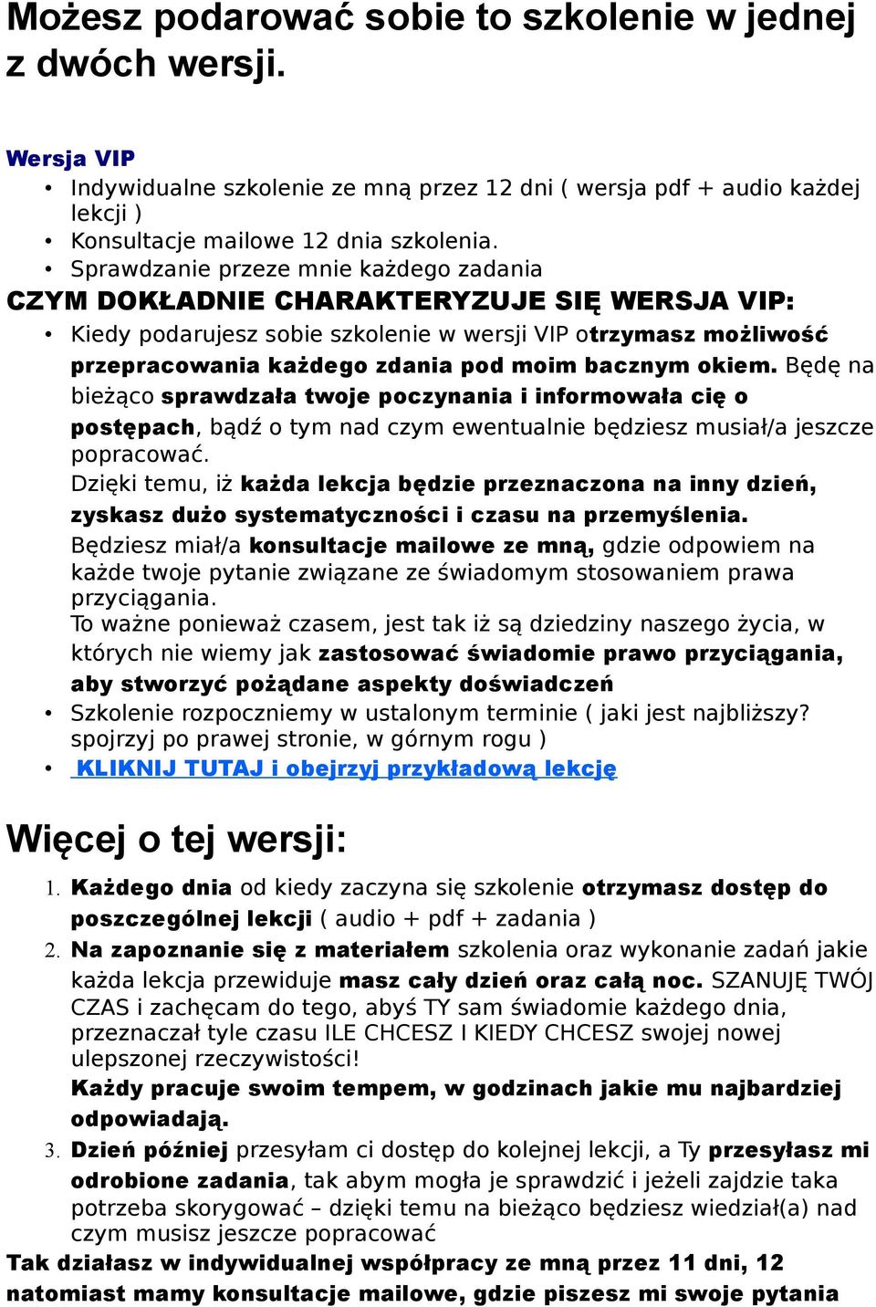 okiem. Będę na bieżąco sprawdzała twoje poczynania i informowała cię o postępach, bądź o tym nad czym ewentualnie będziesz musiał/a jeszcze popracować.