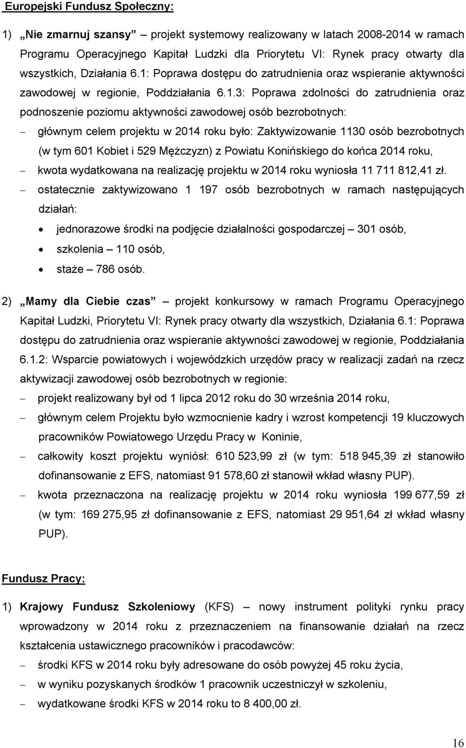 Poprawa dostępu do zatrudnienia oraz wspieranie aktywności zawodowej w regionie, Poddziałania 6.1.