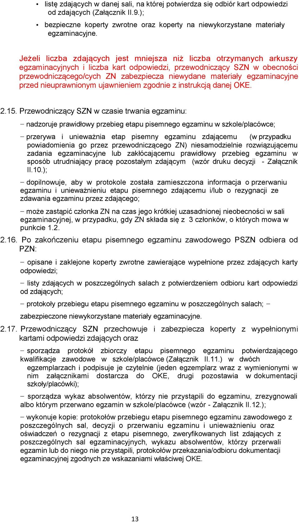 egzaminacyjne przed nieuprawnionym ujawnieniem zgodnie z instrukcją danej OKE. 2.15.
