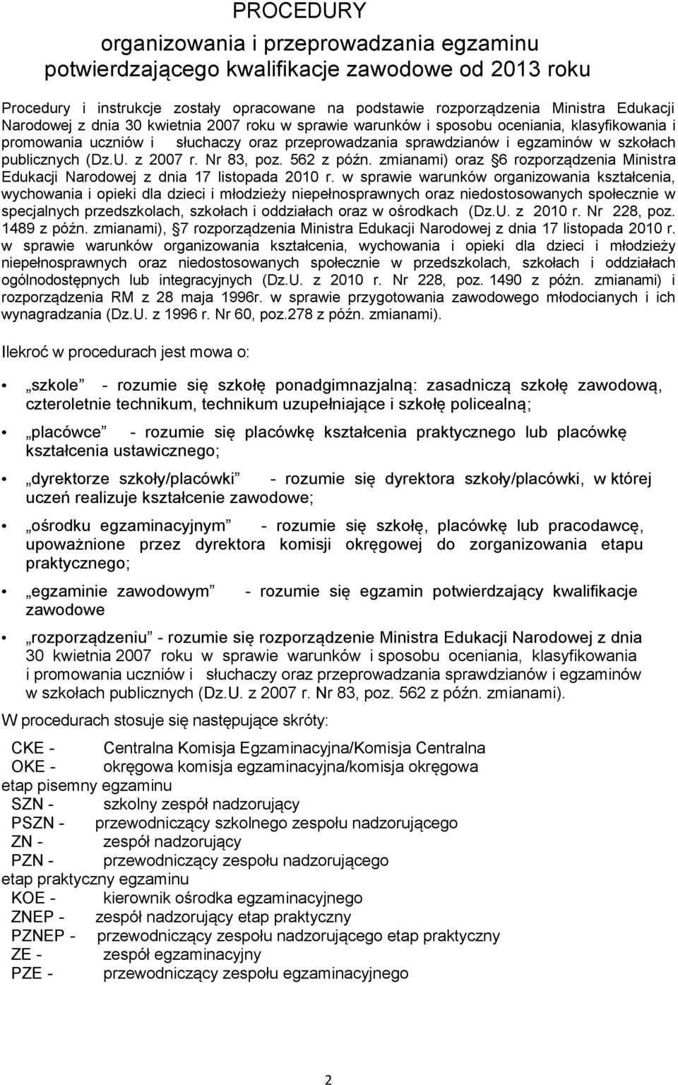 U. z 2007 r. Nr 83, poz. 562 z późn. zmianami) oraz 6 rozporządzenia Ministra Edukacji Narodowej z dnia 17 listopada 2010 r.