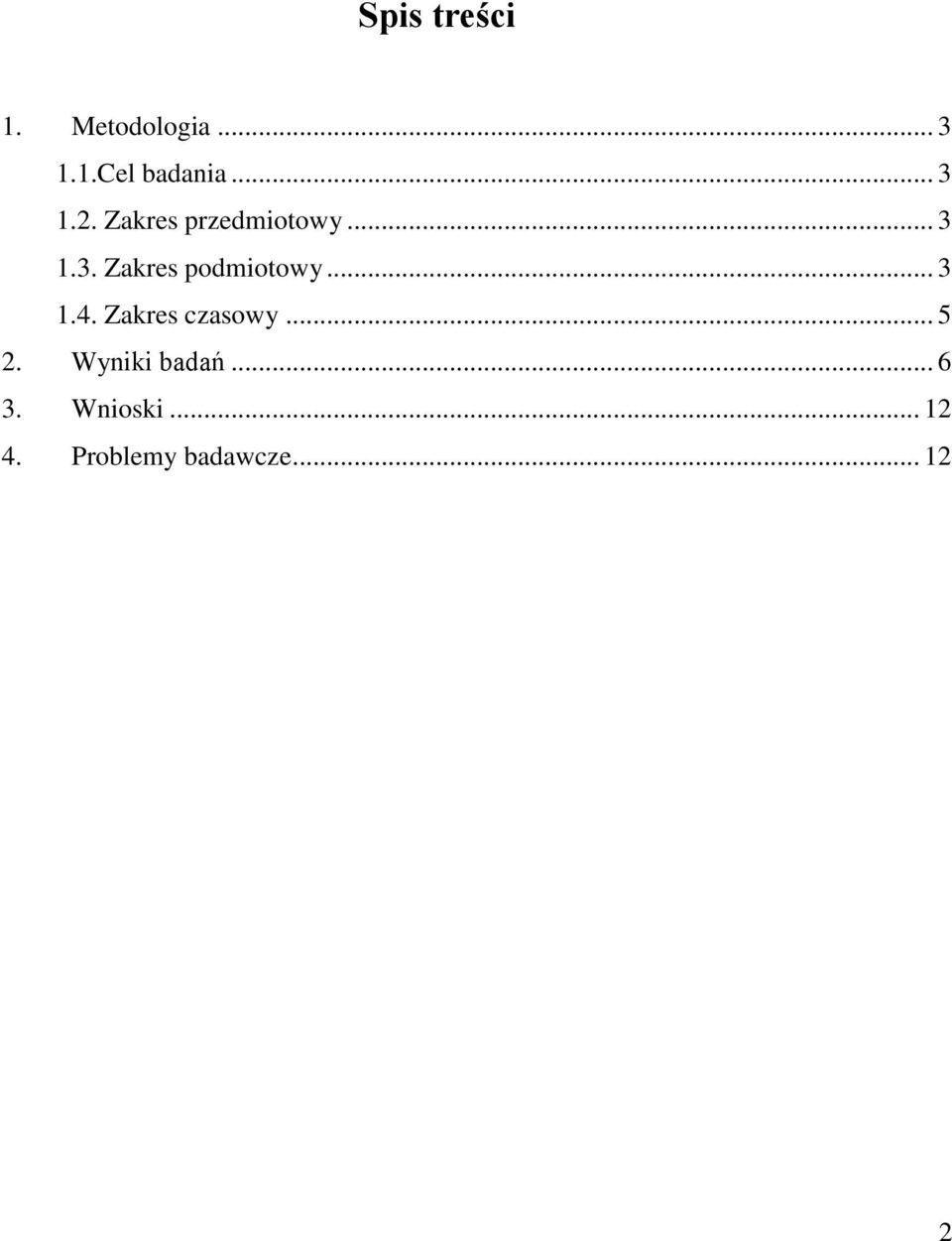 .. 3 1.4. Zakres czasowy... 5 2. Wyniki badań... 6 3.