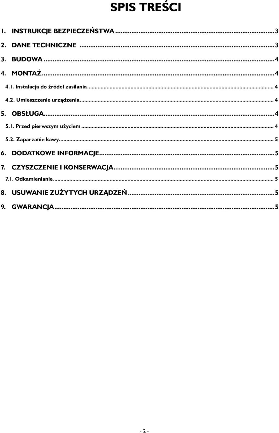 .. 5 6. Dodatkowe informacje...5 7. Czyszczenie i konserwacja...5 7.1. Odkamienianie... 5 8.