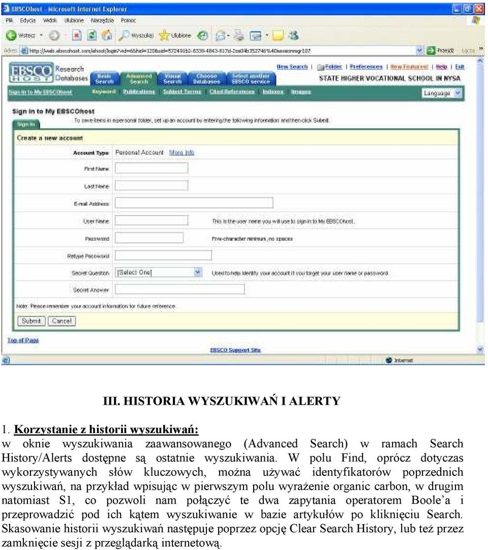 W polu Find, oprócz dotyczas wykorzystywanych słów kluczowych, można używać identyfikatorów poprzednich wyszukiwań, na przykład wpisując w pierwszym polu wyrażenie