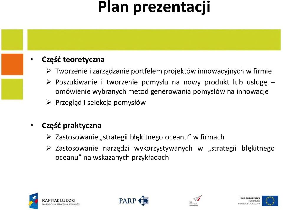 pomysłów na innowacje Przegląd i selekcja pomysłów Część praktyczna Zastosowanie strategii błękitnego