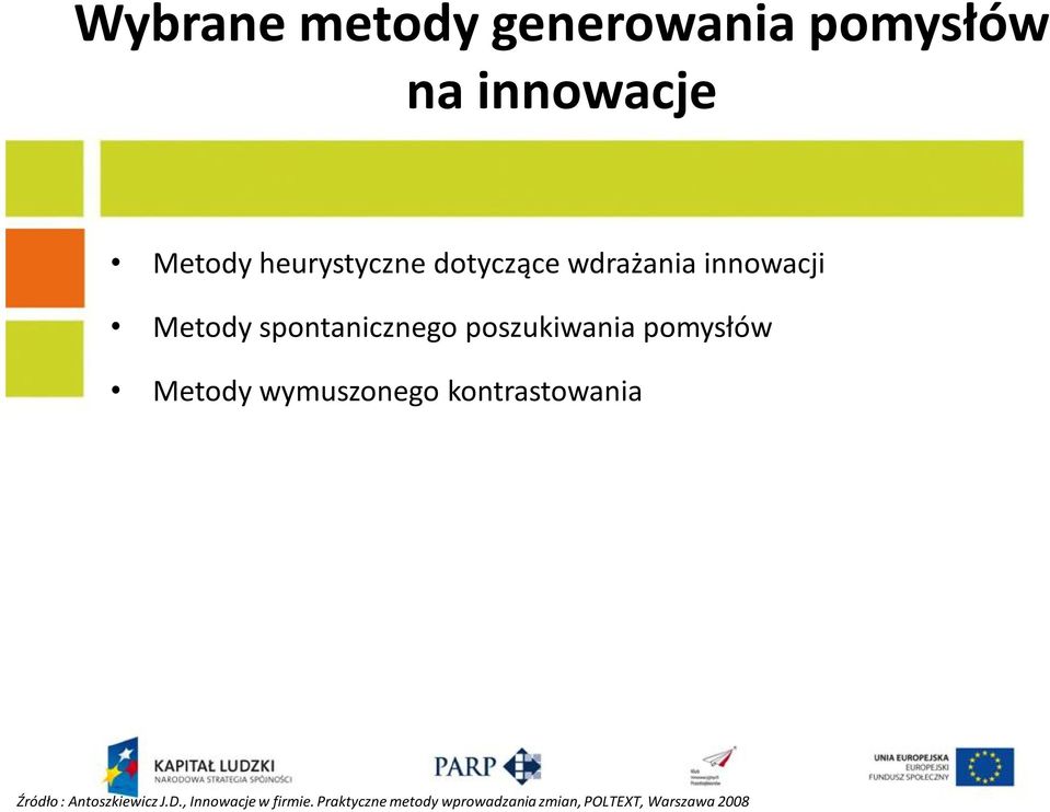 pomysłów Metody wymuszonego kontrastowania Źródło : Antoszkiewicz J.D.