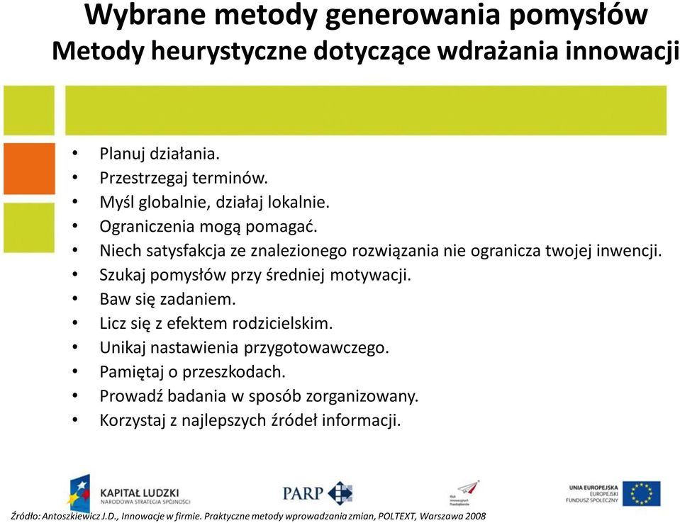 Szukaj pomysłów przy średniej motywacji. Baw się zadaniem. Licz się z efektem rodzicielskim. Unikaj nastawienia przygotowawczego.