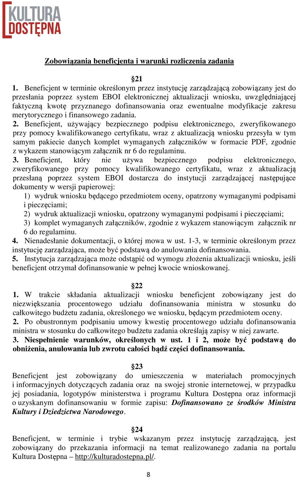 dofinansowania oraz ewentualne modyfikacje zakresu merytorycznego i finansowego zadania. 2.
