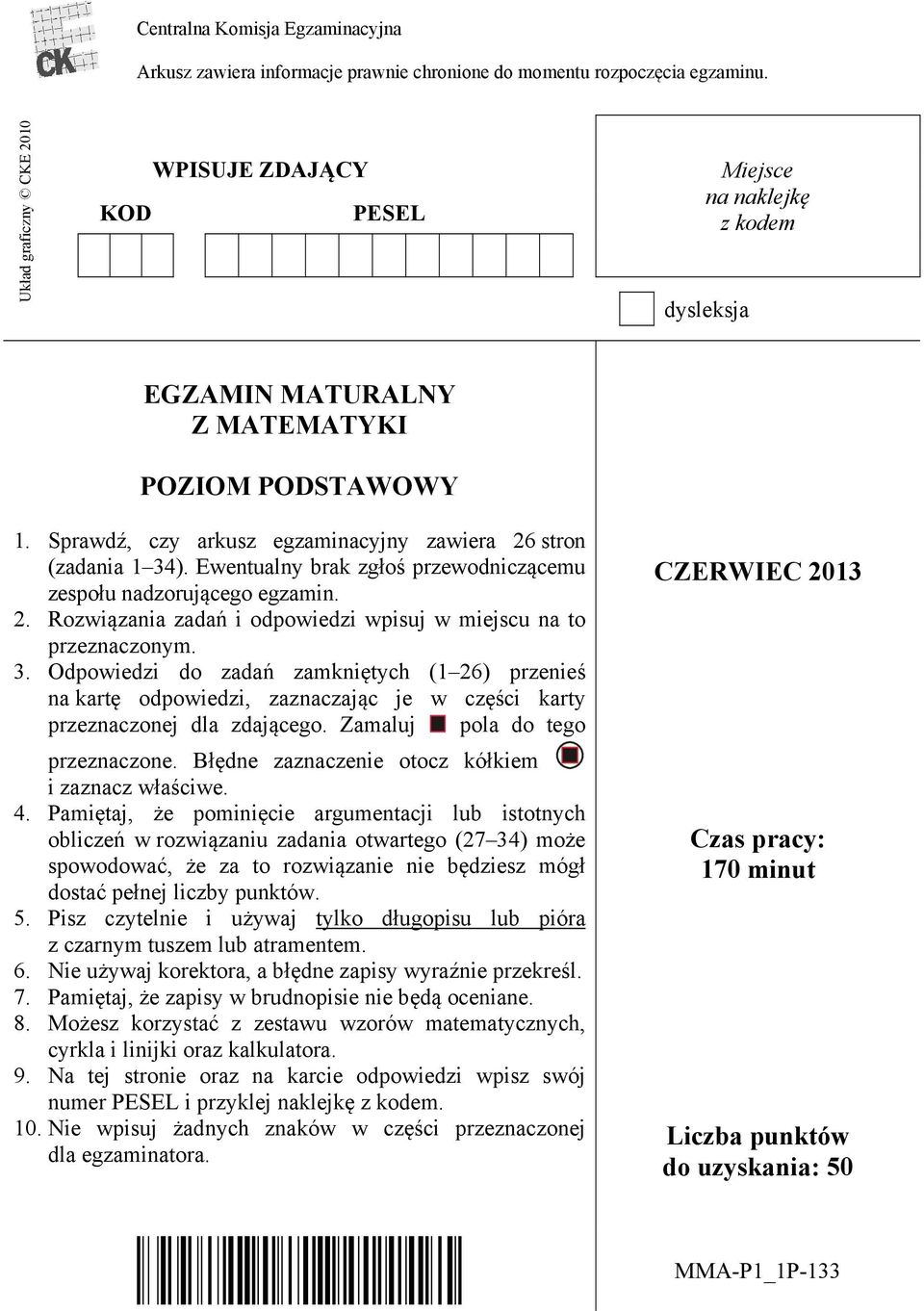 Ewentualny brak zgłoś przewodniczącemu zespołu nadzorującego egzamin.. Rozwiązania zadań i odpowiedzi wpisuj w miejscu na to przeznaczonym.