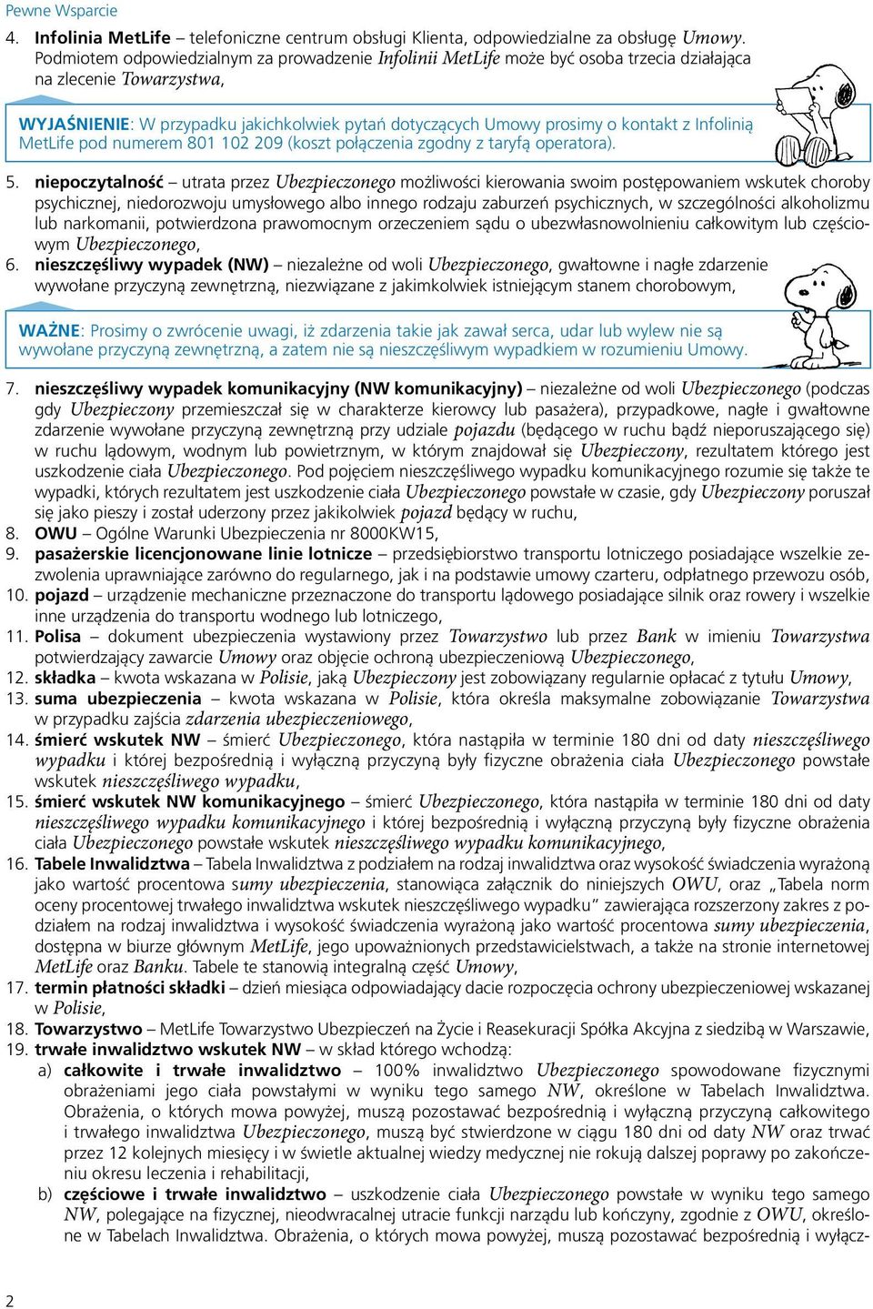 z Infolinią MetLife pod numerem 801 102 209 (koszt połączenia zgodny z taryfą operatora). 5.