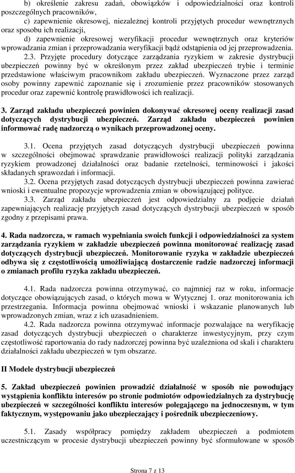 Przyjęte procedury dotyczące zarządzania ryzykiem w zakresie dystrybucji ubezpieczeń powinny być w określonym przez zakład ubezpieczeń trybie i terminie przedstawione właściwym pracownikom zakładu