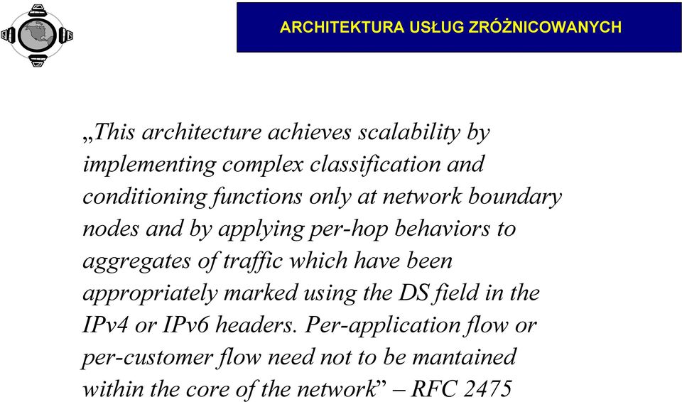 behaviors to aggregates of traffic which have been appropriately marked using the DS field in the IPv4
