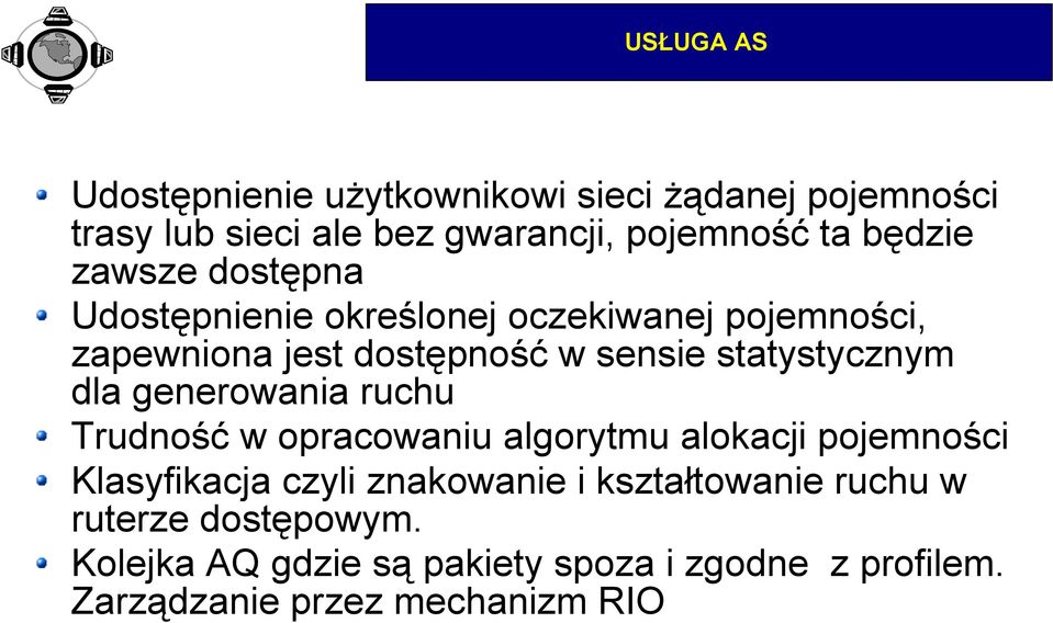 statystycznym dla generowania ruchu Trudność w opracowaniu algorytmu alokacji pojemności Klasyfikacja czyli