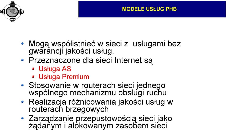 sieci jednego wspólnego mechanizmu obsługi ruchu Realizacja różnicowania jakości usług