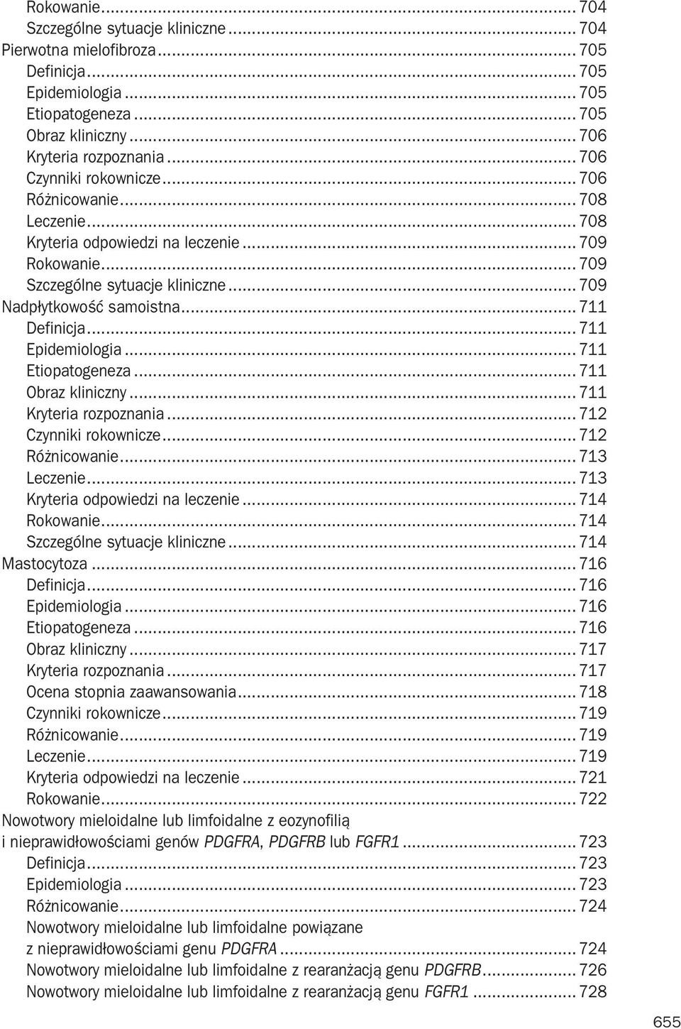 .. 711 Definicja... 711 Epidemiologia... 711 Etiopatogeneza... 711 Obraz kliniczny... 711 Kryteria rozpoznania... 712 Czynniki rokownicze... 712 Różnicowanie... 713 Leczenie.
