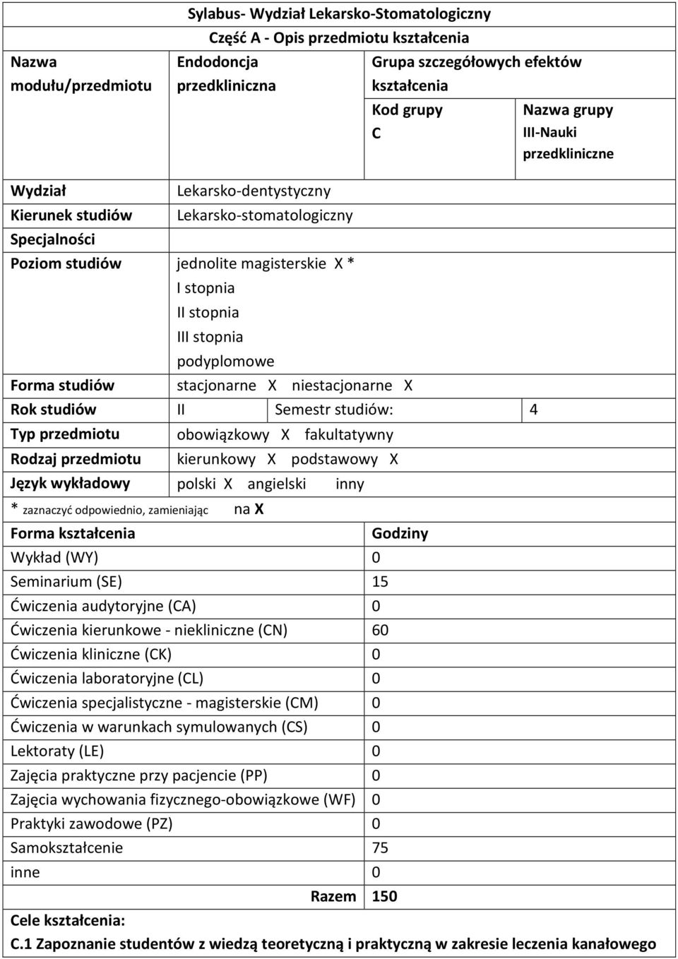 Forma studiów stacjonarne X niestacjonarne X Rok studiów II Semestr studiów: 4 Typ przedmiotu obowiązkowy X fakultatywny Rodzaj przedmiotu kierunkowy X podstawowy X Język wykładowy polski X angielski