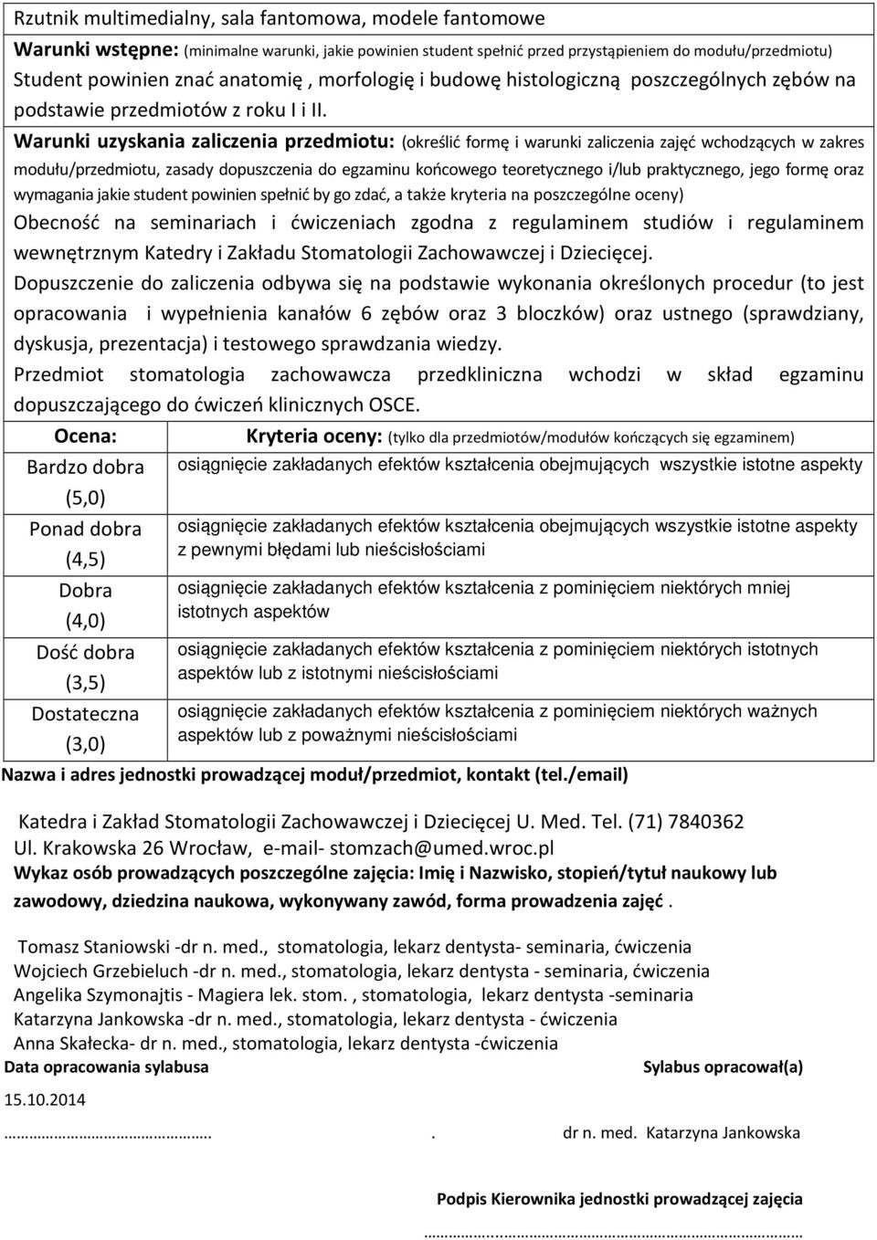 Warunki uzyskania zaliczenia przedmiotu: (określić formę i warunki zaliczenia zajęć wchodzących w zakres modułu/przedmiotu, zasady dopuszczenia do egzaminu końcowego teoretycznego i/lub praktycznego,