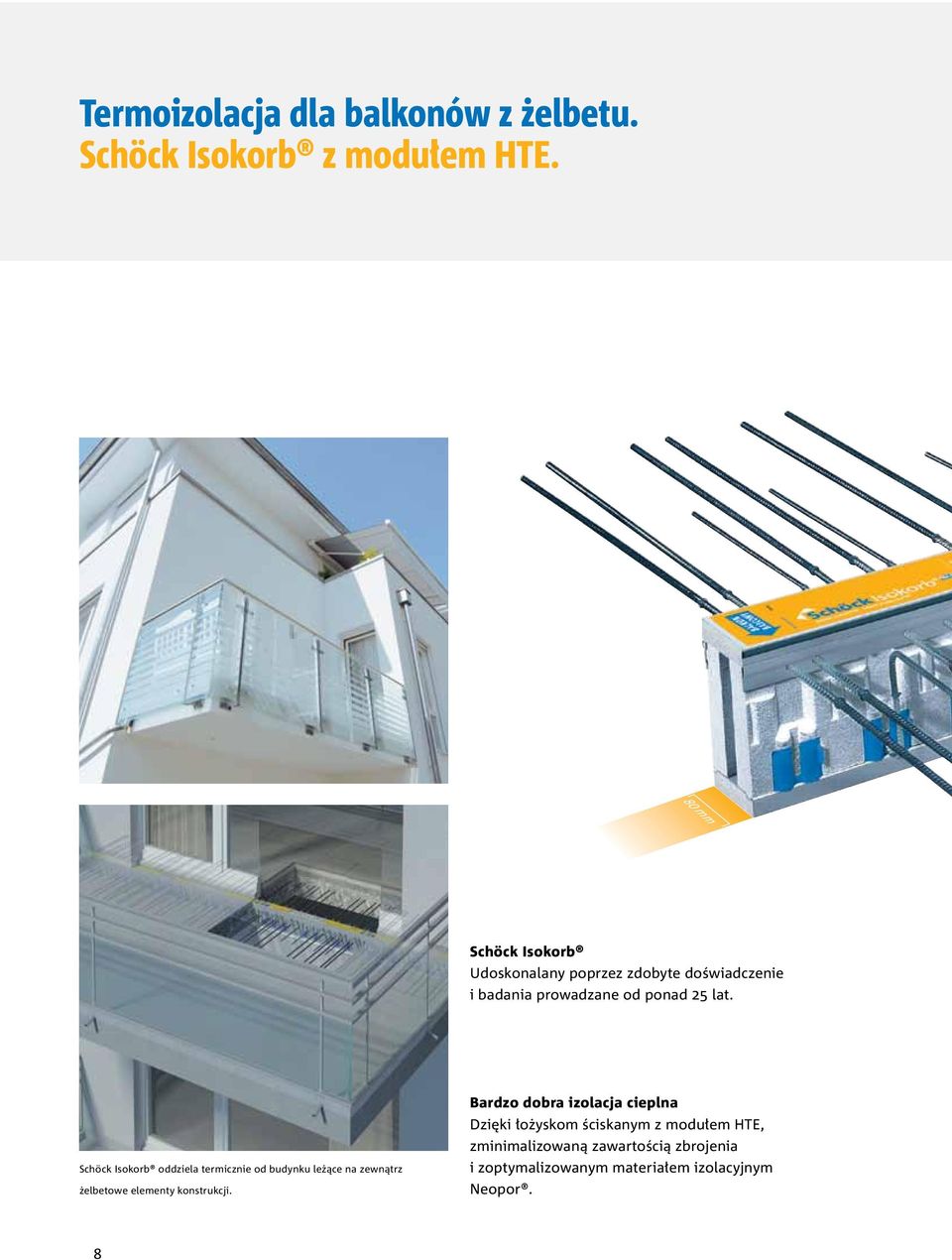 Schöck Isokorb oddziela termicznie od budynku leżące na zewnątrz żelbetowe elementy konstrukcji.