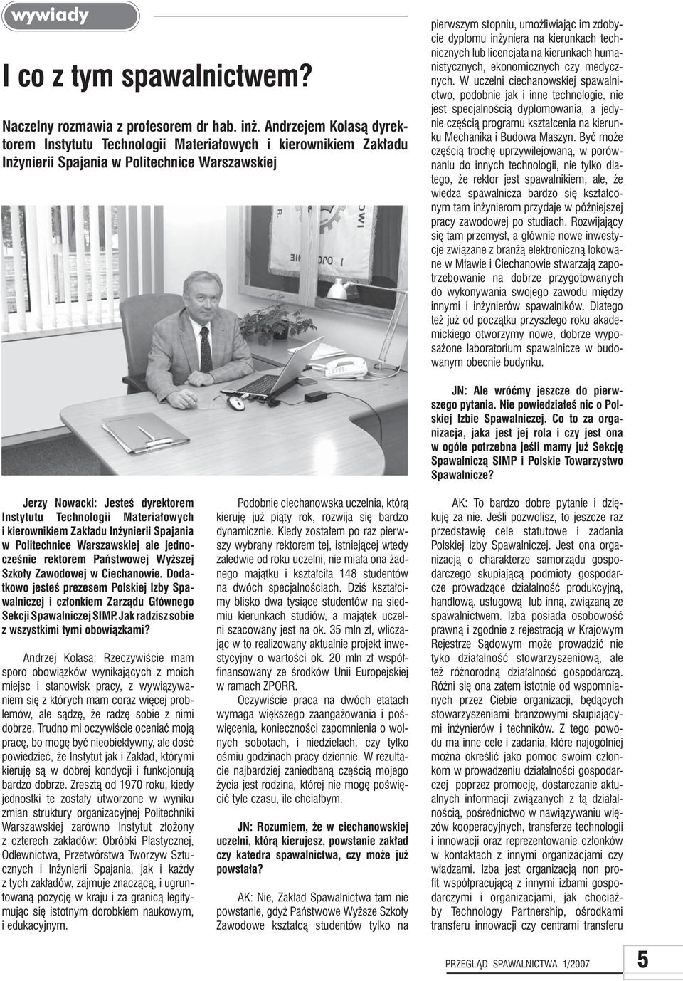 kierunkach technicznych lub licencjata na kierunkach humanistycznych, ekonomicznych czy medycznych.