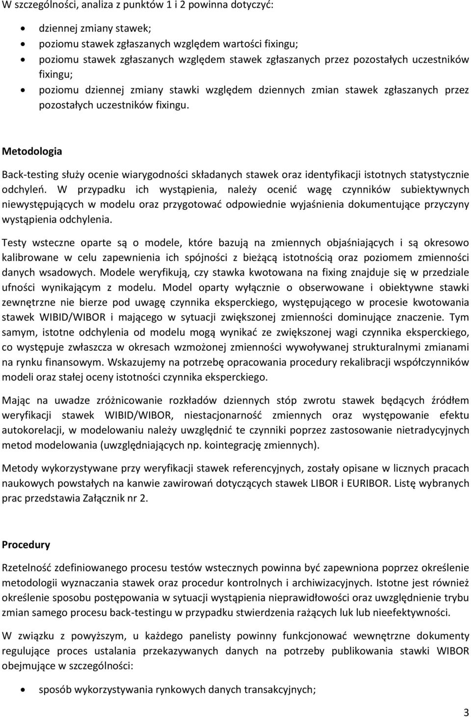 Metodologia Back-testing służy ocenie wiarygodności składanych stawek oraz identyfikacji istotnych statystycznie odchyleń.