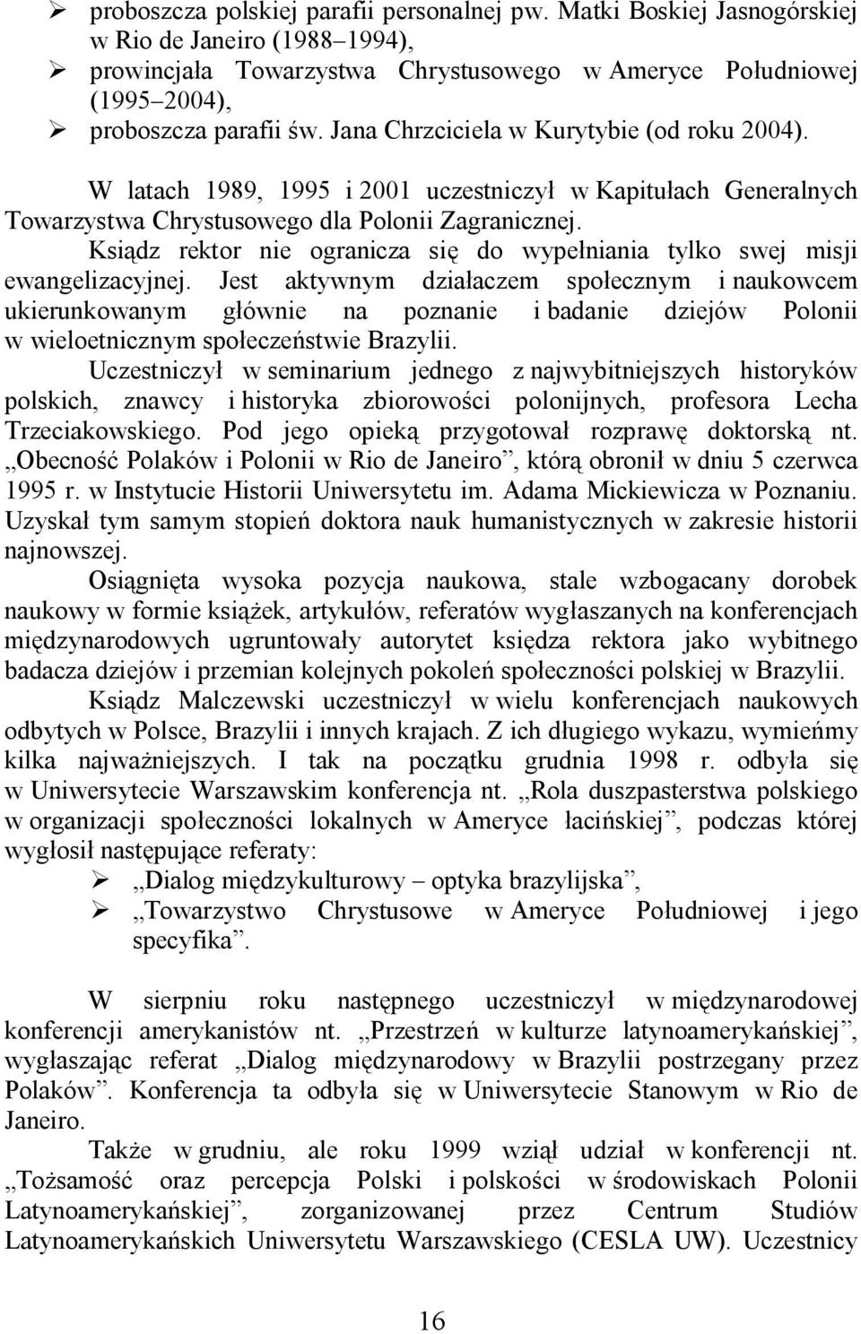 Ksi dz rektor nie ogranicza si do wype niania tylko swej misji ewangelizacyjnej.