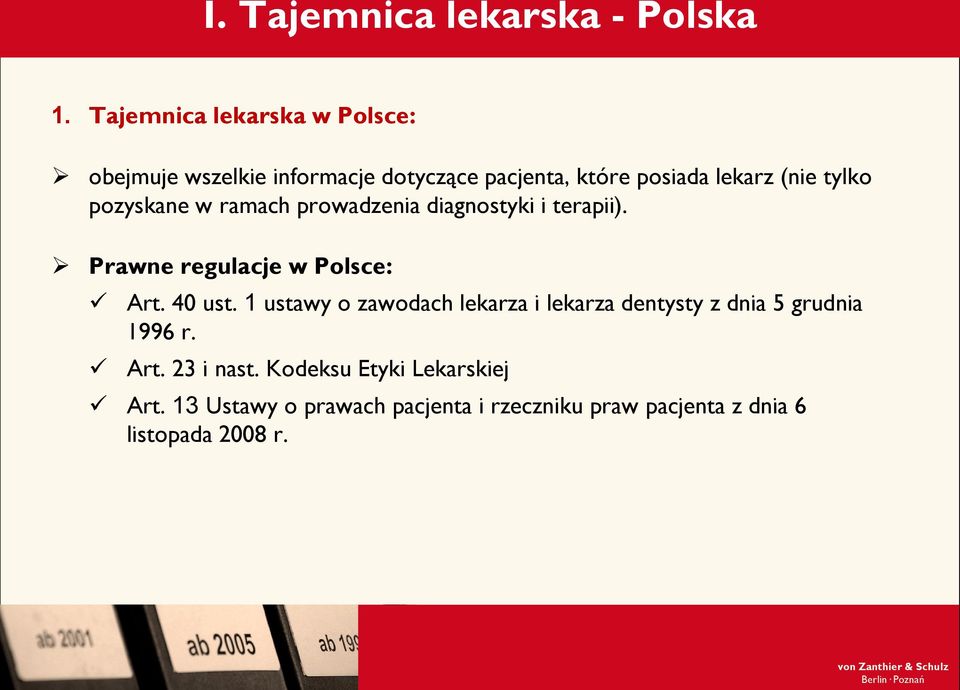 pozyskane w ramach prowadzenia diagnostyki i terapii). Prawne regulacje w Polsce: Art. 40 ust.
