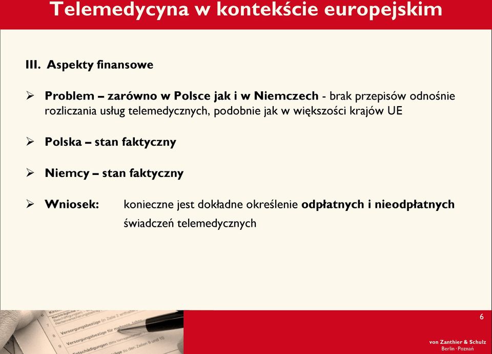odnośnie rozliczania usług telemedycznych, podobnie jak w większości krajów UE Polska