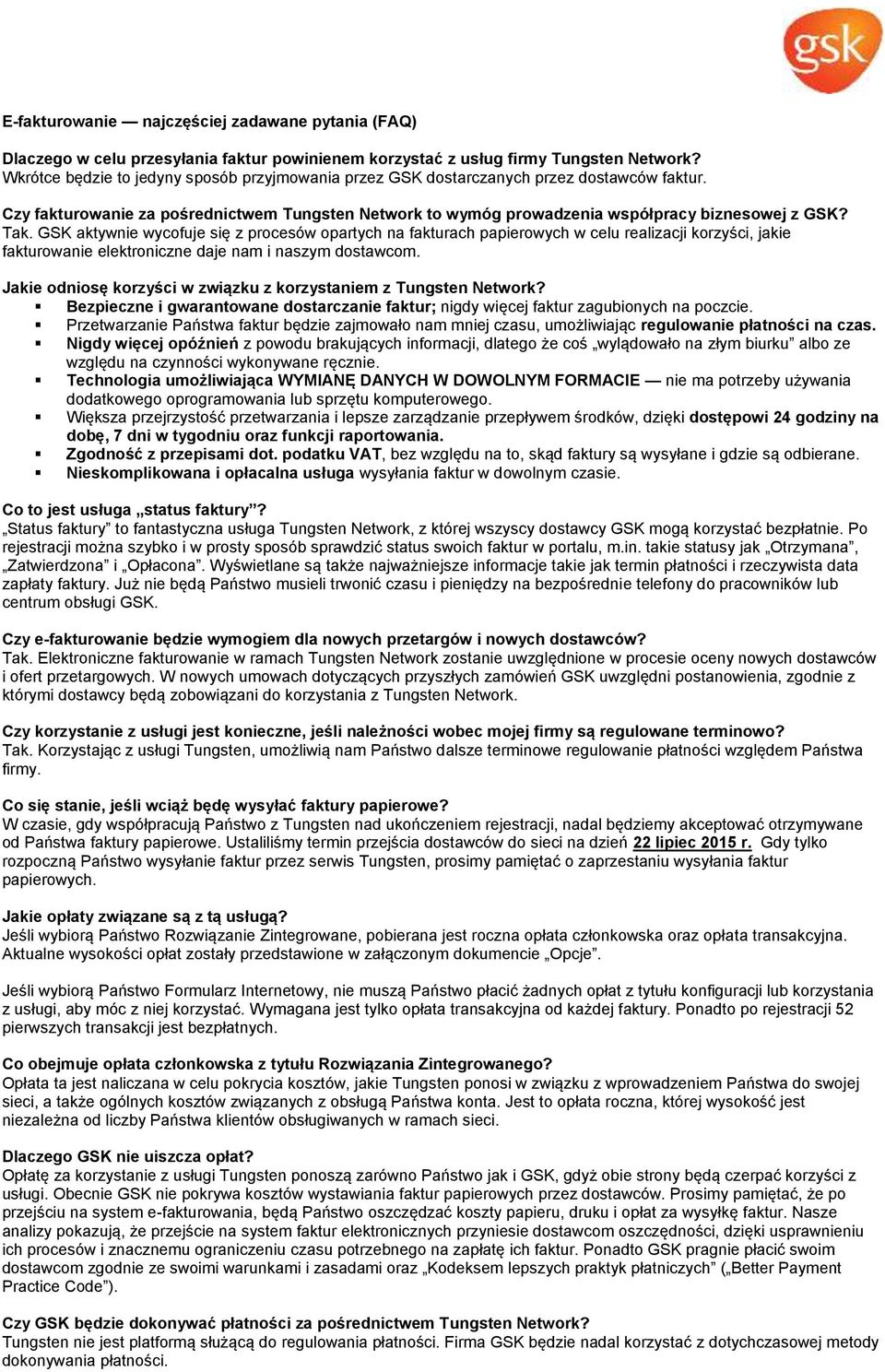 GSK aktywnie wycofuje się z procesów opartych na fakturach papierowych w celu realizacji korzyści, jakie fakturowanie elektroniczne daje nam i naszym dostawcom.