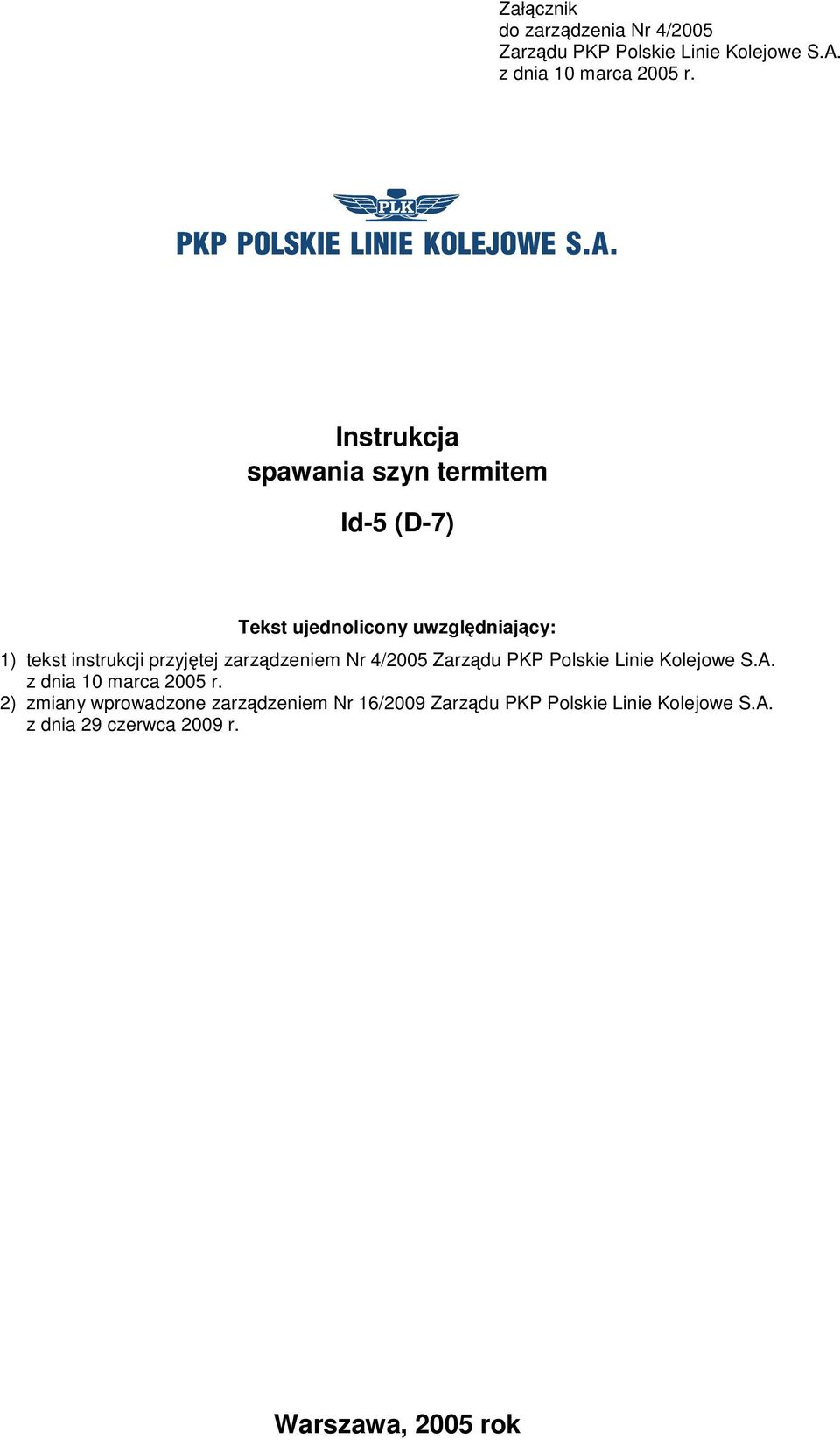 przyjętej zarządzeniem Nr 4/2005 Zarządu PKP Polskie Linie Kolejowe S.A. z dnia 10 marca 2005 r.