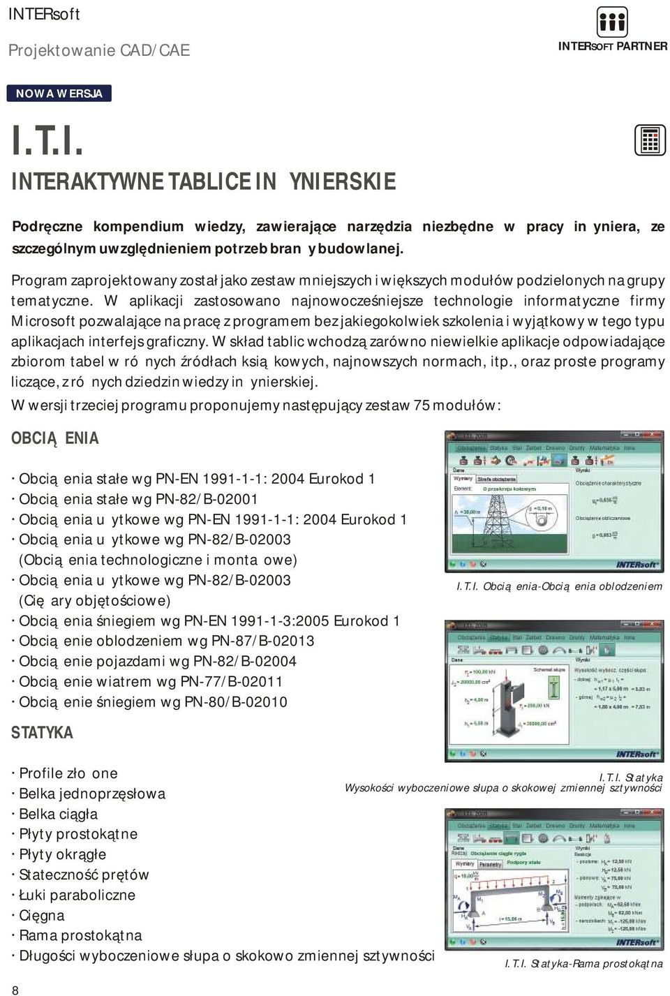 Program zaprojektowany został jako zestaw mniejszych i większych modułów podzielonych na grupy tematyczne.