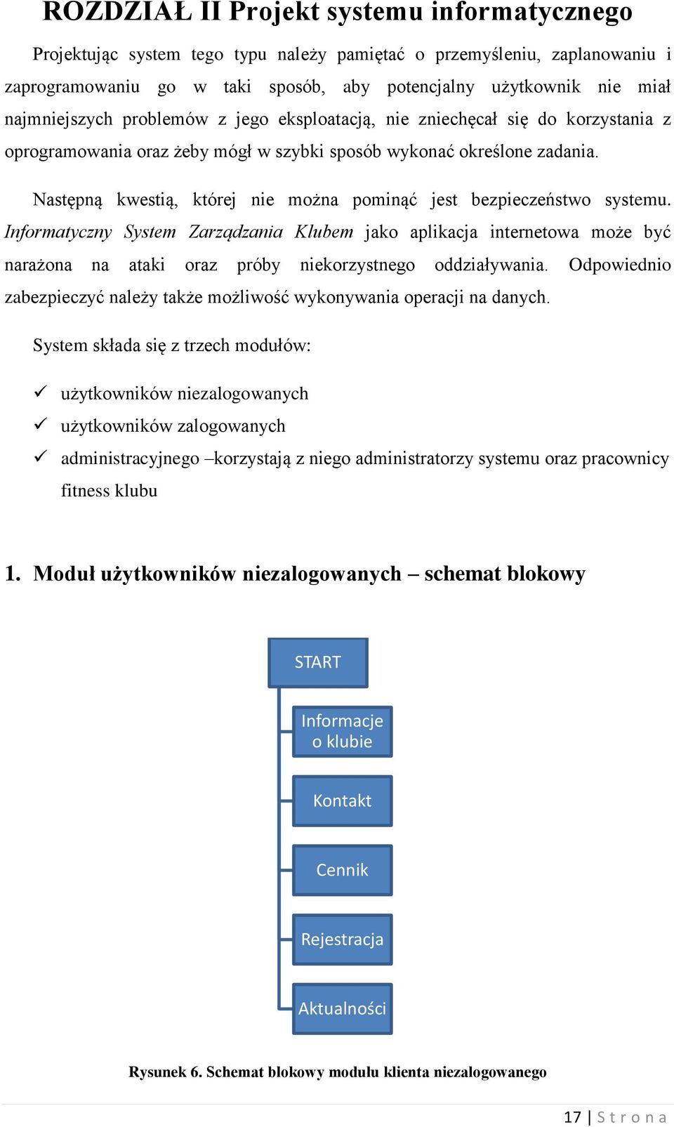 Następną kwestią, której nie można pominąć jest bezpieczeństwo systemu.