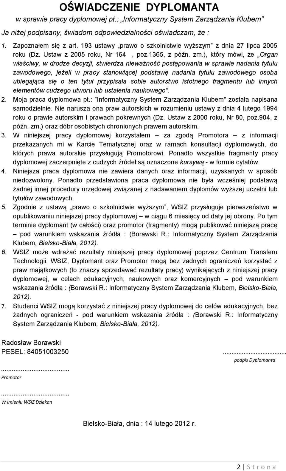 ), który mówi, że Organ właściwy, w drodze decyzji, stwierdza nieważność postępowania w sprawie nadania tytułu zawodowego, jeżeli w pracy stanowiącej podstawę nadania tytułu zawodowego osoba