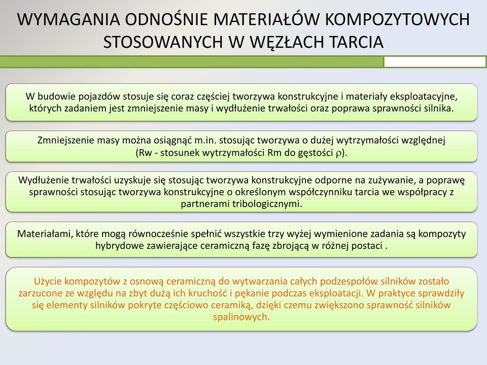 stosując tworzywa o dużej wytrzymałości względnej (Rw - stosunek wytrzymałości Rm do gęstości ).