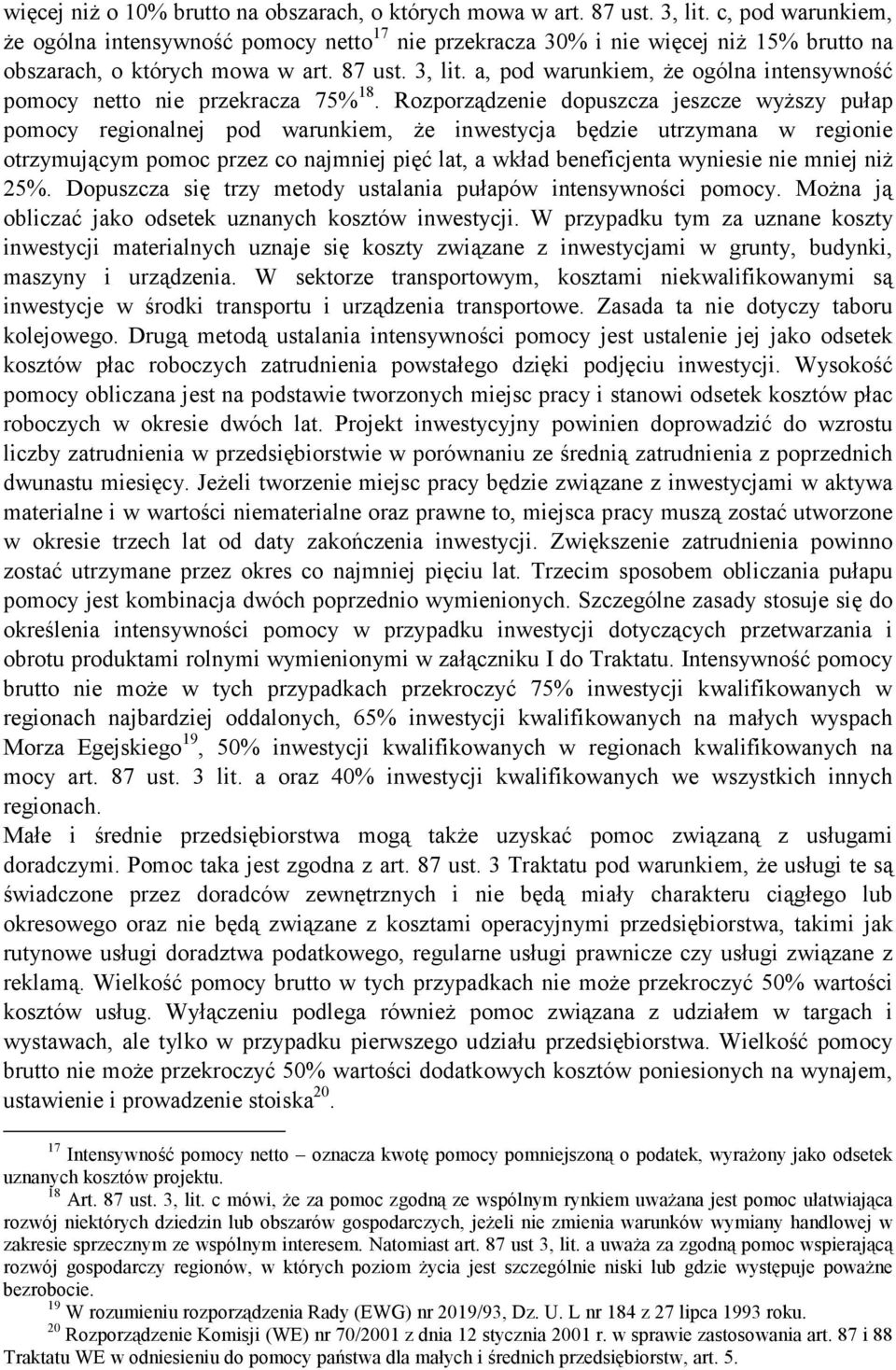 a, pod warunkiem, że ogólna intensywność pomocy netto nie przekracza 75% 18.