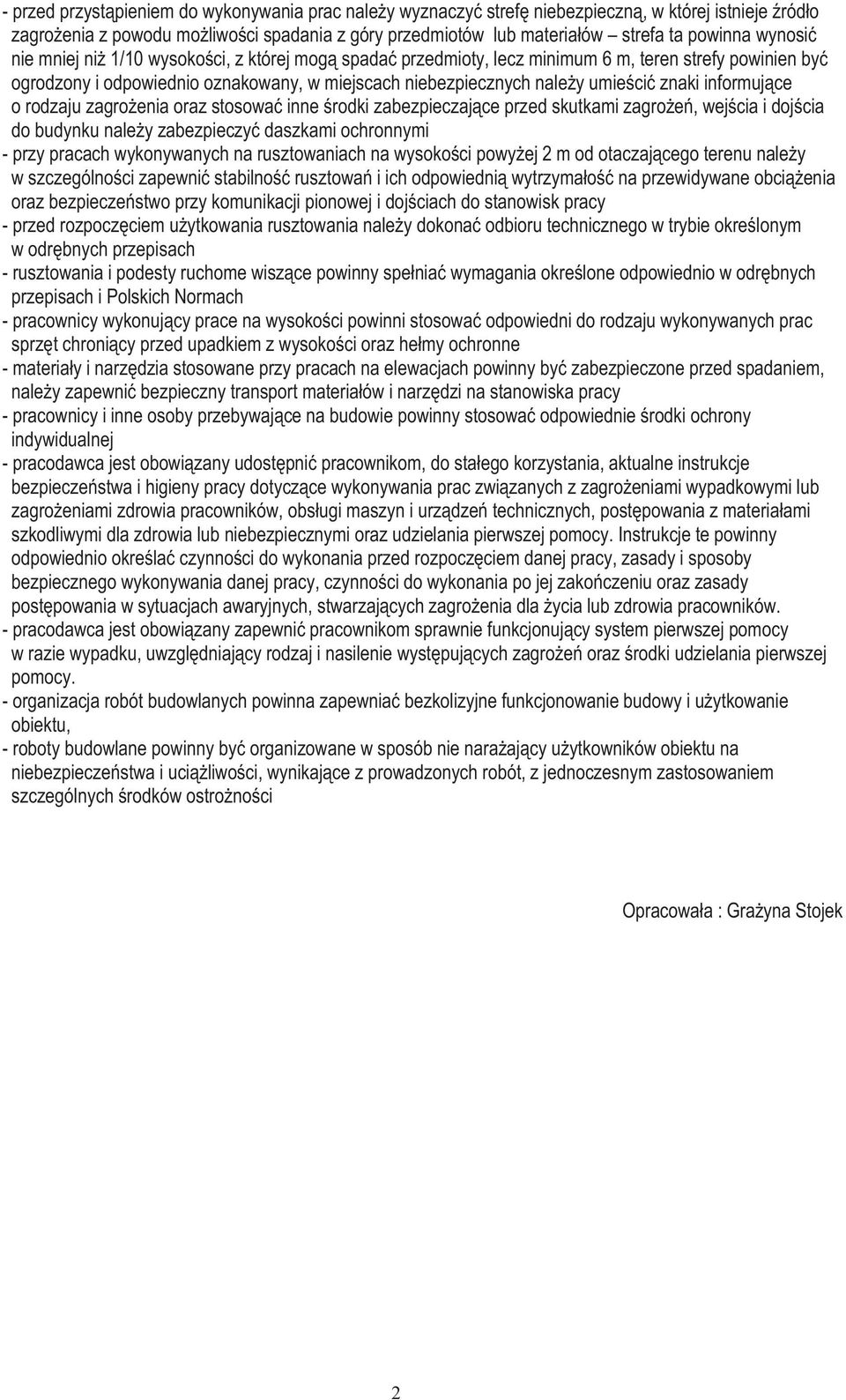 znaki informujące o rodzaju zagrożenia oraz stosować inne środki zabezpieczające przed skutkami zagrożeń, wejścia i dojścia do budynku należy zabezpieczyć daszkami ochronnymi - przy pracach