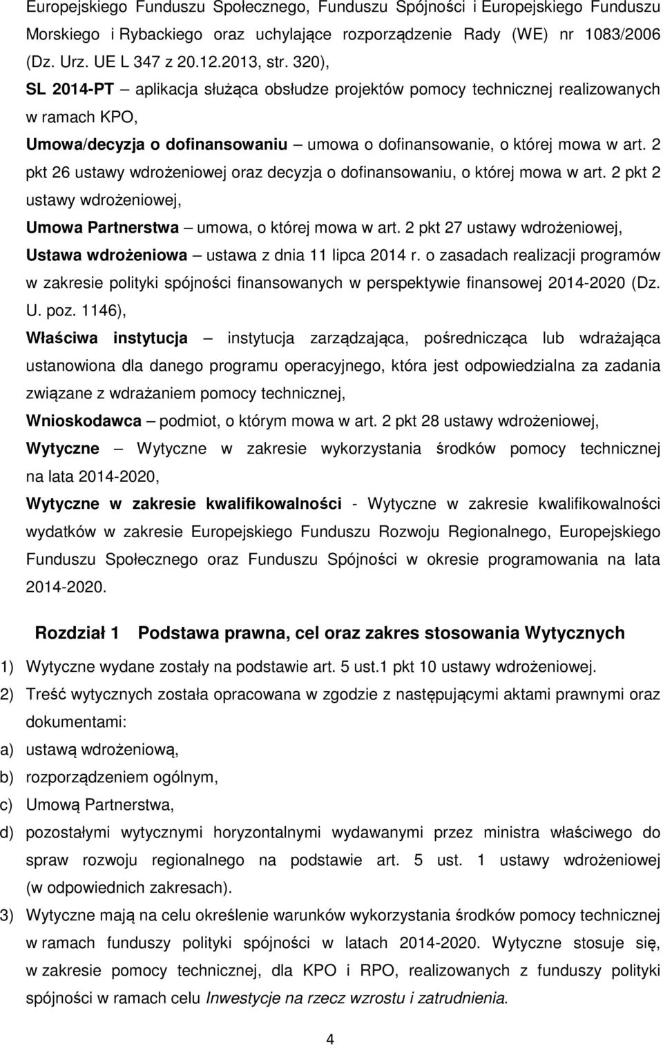 2 pkt 26 ustawy wdrożeniowej oraz decyzja o dofinansowaniu, o której mowa w art. 2 pkt 2 ustawy wdrożeniowej, Umowa Partnerstwa umowa, o której mowa w art.
