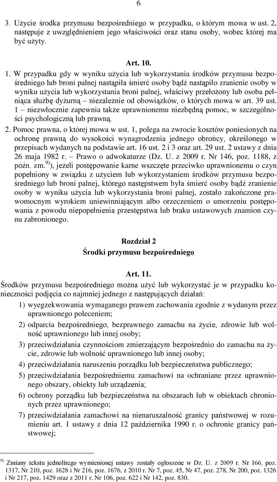 palnej, właściwy przełożony lub osoba pełniąca służbę dyżurną niezależnie od obowiązków, o których mowa w art. 39 ust.