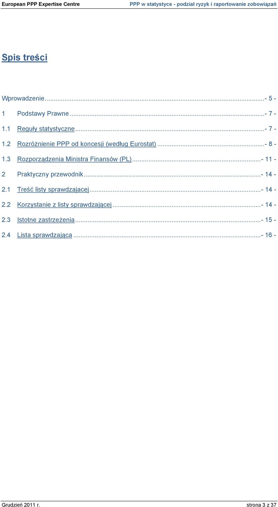 3 Rozporządzenia Ministra Finansów (PL)...- 11-2 Praktyczny przewodnik...- 14-2.