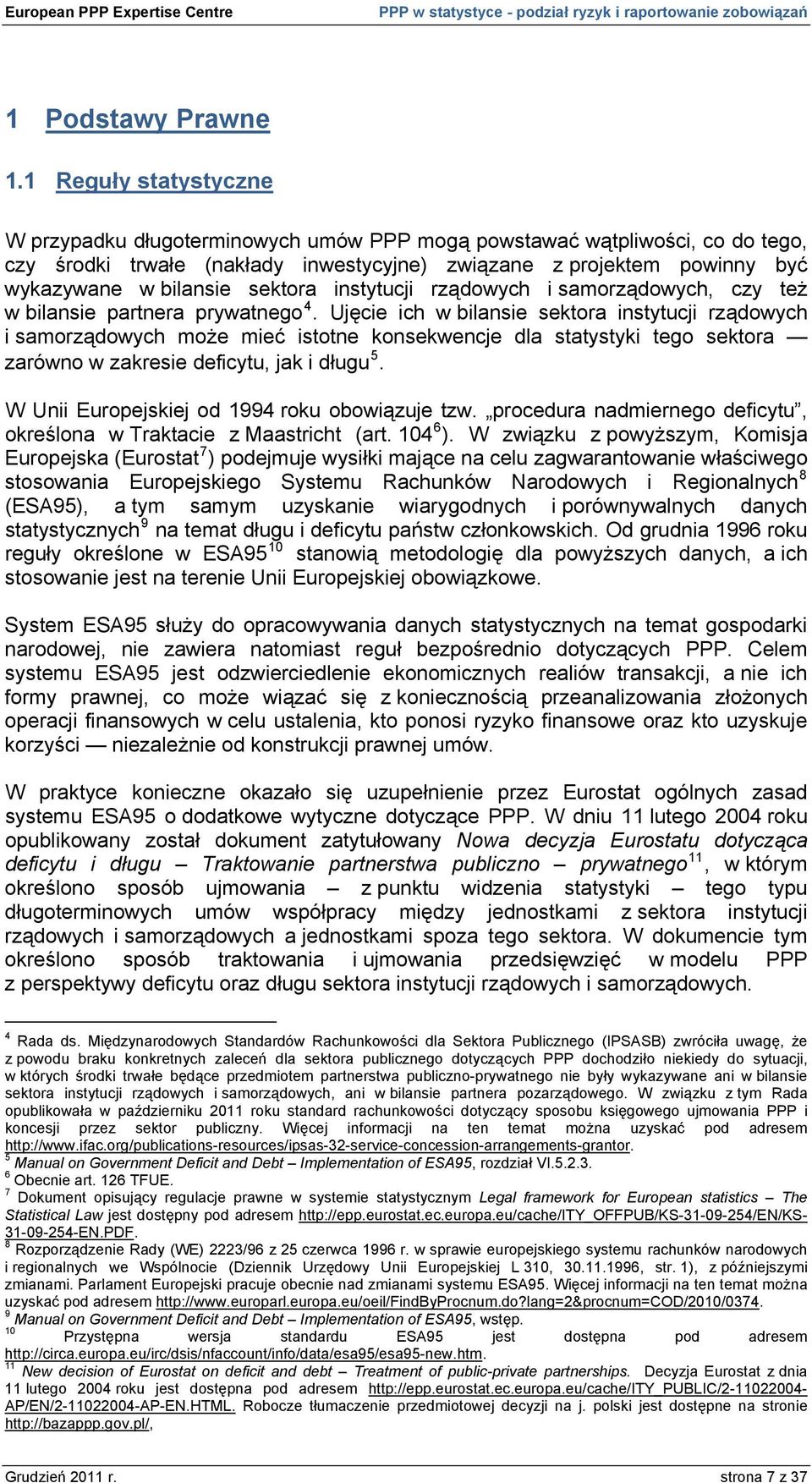 instytucji rząwych i samorząwych, czy też partnera prywatnego 4.
