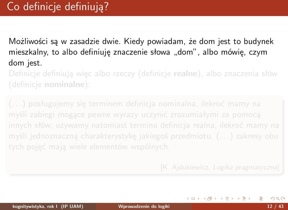 ..) posługujemy się terminem definicja nominalna, ilekroć mamy na myśli zabiegi mogące pewne wyrazy uczynić zrozumiałymi za pomocą innych słów; używamy natomiast terminu