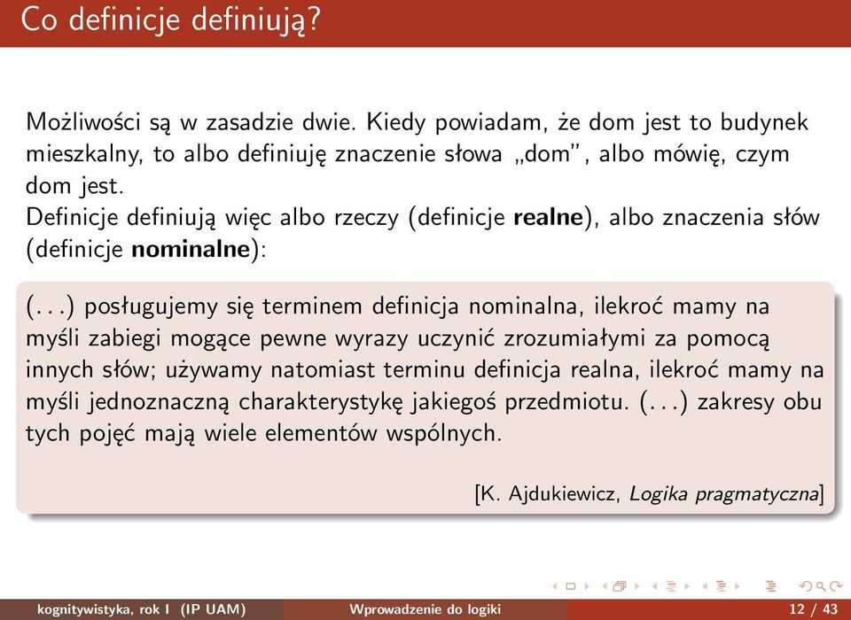 ..) posługujemy się terminem definicja nominalna, ilekroć mamy na myśli zabiegi mogące pewne wyrazy uczynić zrozumiałymi za pomocą innych słów; używamy natomiast terminu